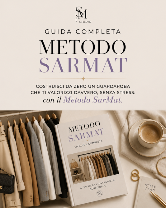 Costruisci il guardaroba che ti valorizza davvero, senza stress: Il metodo SarMat.