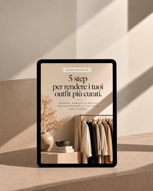 Guida GRATUITA: 5 step per rendere i tuoi outfit più curati.